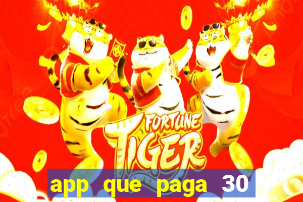 app que paga 30 reais para se cadastrar